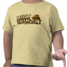 Dirt Magnet Tee Shirts
