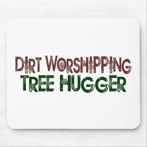 Dirt Worshipping Tree Hugger Mouse Pads