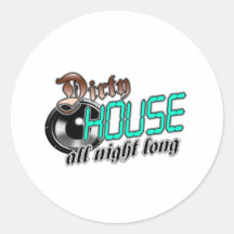 Dirty HOUSE MUSIC all night long Round Sticker