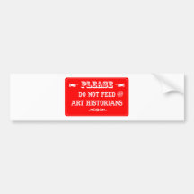 Do Not Feed The Art Historians Bumper Sticker