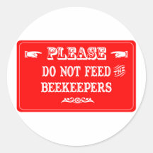 Do Not Feed The Beekeepers Round Stickers