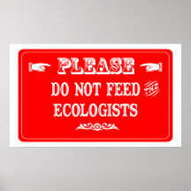 Do Not Feed The Ecologists Print
