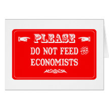 Do Not Feed The Economists Greeting Cards
