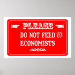 Do Not Feed The Economists Poster