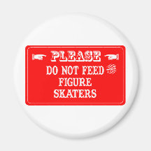 Do Not Feed The Figure Skaters Magnet