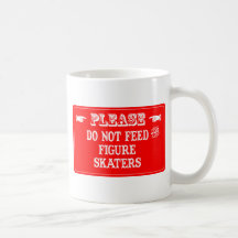 Do Not Feed The Figure Skaters Mugs