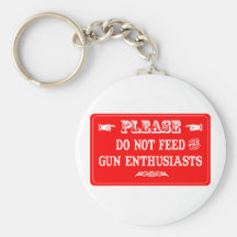 Do Not Feed The Gun Enthusiasts Key Chain