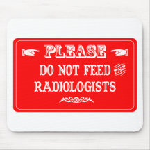 Do Not Feed The Radiologists Mouse Pad
