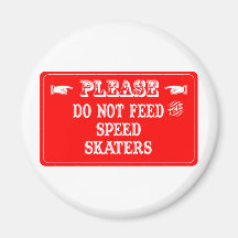 Do Not Feed The Speed Skaters Fridge Magnet