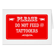 Do Not Feed The Tattooers Greeting Cards