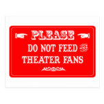 Do Not Feed The Theatre Fans Postcard