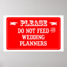 Do Not Feed The Wedding Planners Print