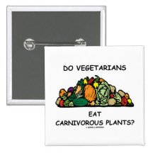Do Vegetarians Eat Carnivorous Plants? (Humour) Pinback Buttons