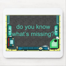 DO YOU KNOW WHAT'S MISSING MOUSEPAD