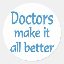 Doctors Make it all Better Stickers