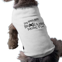 Dog Breeders Have More Fun Dog T Shirt