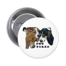 Dog Tired Pinback Button