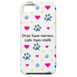 Dogs Have Owners-Cats Have Staff