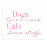 Dogs have owners. Cats have Staff. Postcard