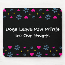 Dogs Leave Paw Prints on Our Hearts Mousemat