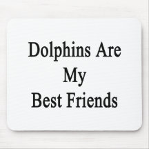 Dolphins Are My Best Friends Mouse Pads