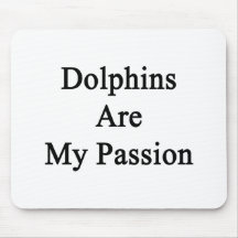Dolphins Are My Passion Mousepad