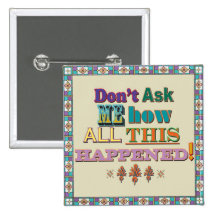 Don't Ask Me... Pins