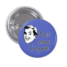 Don't Assume I'm Female button