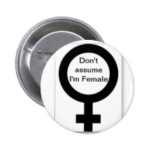 Don't Assume I'm female Button