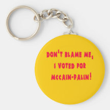 Don't Blame Me I Voted for McCain - Palin Key Chain