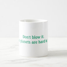 Don't blow it. mug