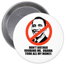 DON'T BOTHER ROBBING ME. OBAMA TOOK ALL MY MONEY PIN