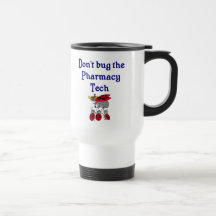 Don't bug the Pharmacy Tech Travel Mug 