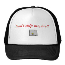 Don't chip me, bro!! trucker hats
