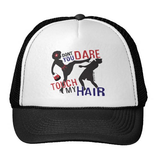 Don't Dare Touch My Hair Hat
