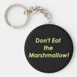 Don't Eat the Marshmallow! Keychain