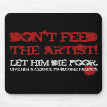 Don't feed the artist! mousepad