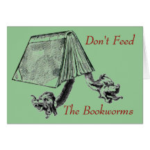 Don't Feed The Bookworms Card