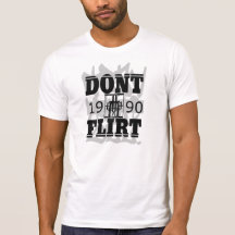 Dont Flirt Tee Shirt