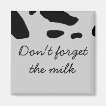 "Don't Forget the Milk." Refrigerator Magnets