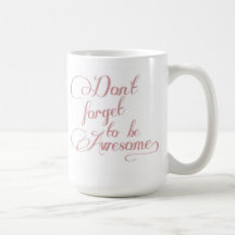 Don't Forget To Be Awesome Statement Mug