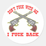 Don't Fuck With Me I Fuck Back w/ Crossed Pistols Stickers