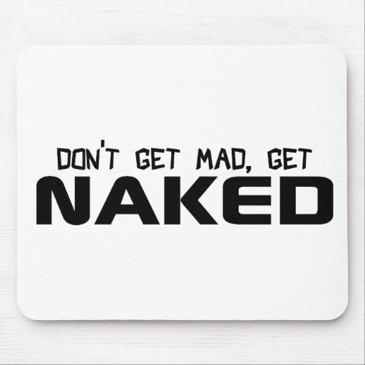 Don't Get Mad, Get Naked Mousepads
