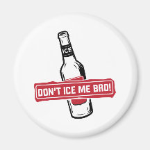 don't ice me bro! - bros icing bros magnets