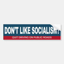 Don't like Socialism? Bumper Stickers