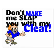 Dont Make Me Slap You With My Cleat (Football) Post Card