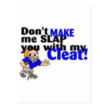 Dont Make Me Slap You With My Cleat (Football) Post Card