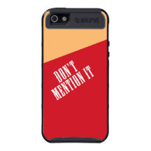 "Don't Mention It" Covers For iPhone 5