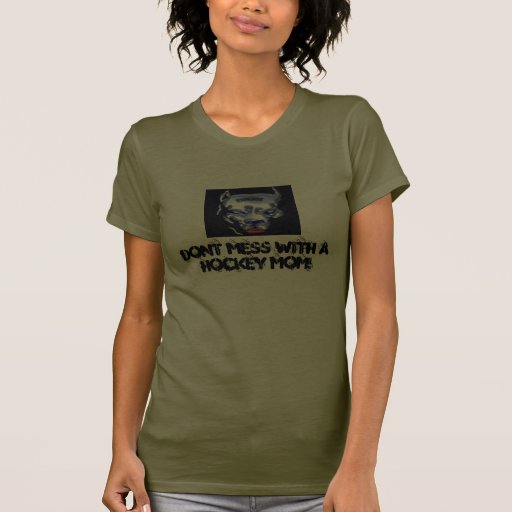 Dont Mess With A Hockey Mum! T Shirt