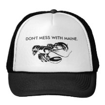 DON'T MESS WITH MAINE. HATS